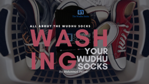 washing instructions for The Wudhu Socks - wuzu socks - khuffain