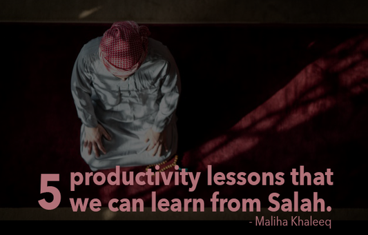 productivity lessons from prayer (salah) for Muslims